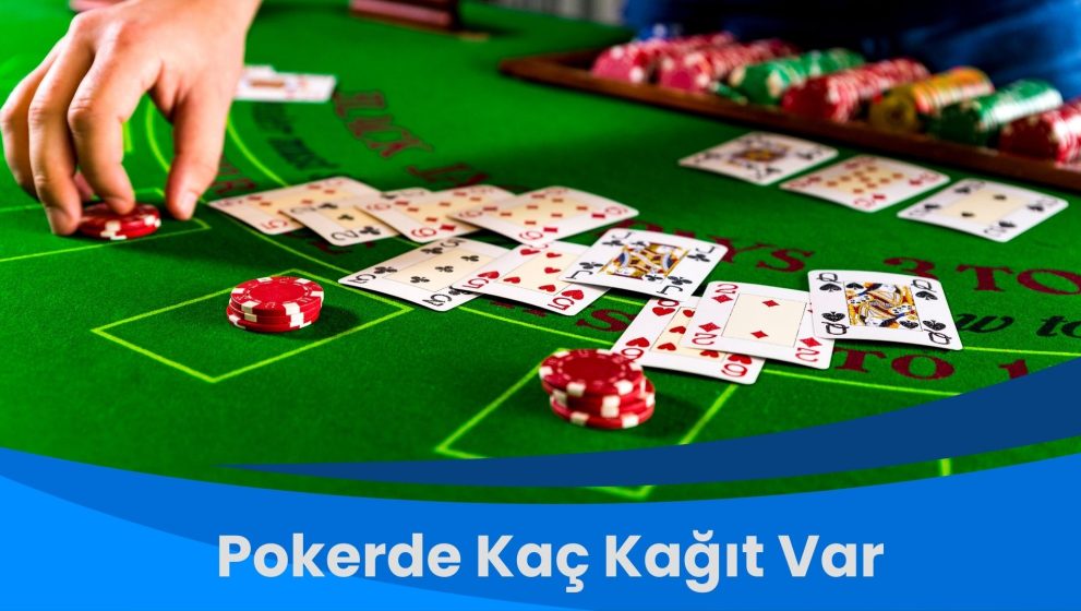 Kapsamlı Rehber: Pokerde Kaç Kağıt Var?