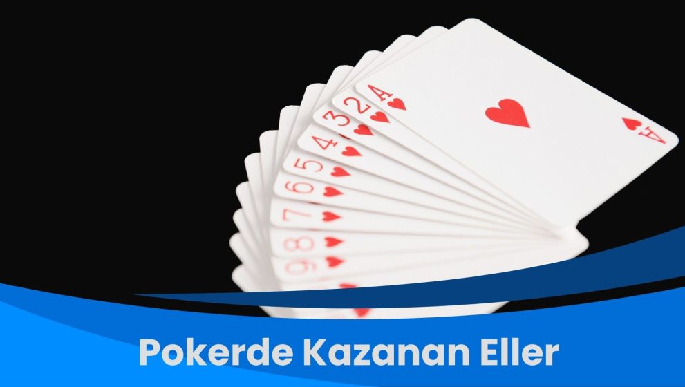 Pokerde Kazanan Eller Nelerdir? Başarılı Oyuncuların Tercihleri
