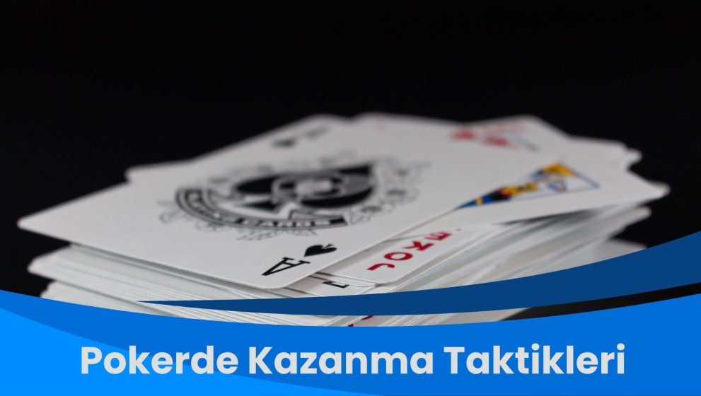 Pokerde Kazanma Taktikleri: Profesyonel Oyuncuların Sırları